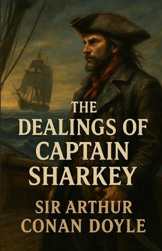 The Dealings of Captain Sharkey (Illustrated)