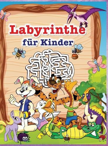 Labyrinthe fur Kinder: Aktivitatsbuch fur Kinder und Spass mit herausfordernden Labyrinthen!
