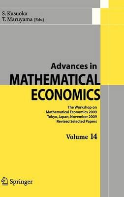 Advances in Mathematical Economics Volume 14: The Workshop on Mathematical Economics 2009 Tokyo, Japan, November 2009  Revised Selected Papers