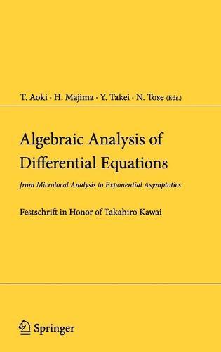 Algebraic Analysis of Differential Equations: from Microlocal Analysis to Exponential Asymptotics