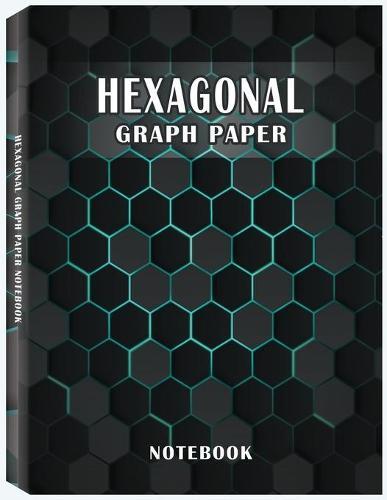 Hexagonal Graph Paper Notebook: Organic Chemistry Notebook, Chemistry Notebook, Hexagon Notebook