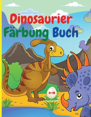 Dinosaurier Färbung Buch: Fantastisches Dinosaurier-Malbuch für Jungen und Mädchen Erstaunliche Jurassic Prähistorische Tiere Mein erstes Dino-Malbuch