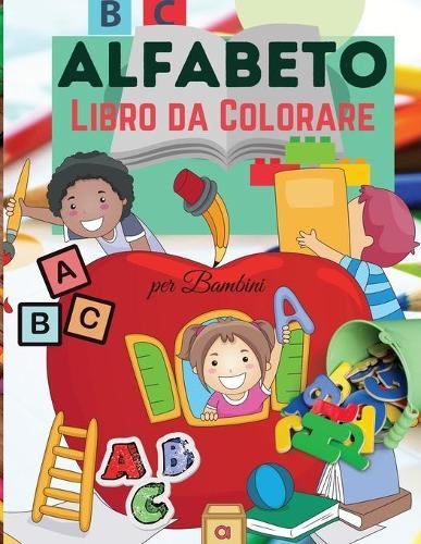 Alfabeto Libro da Colorare per i Bambini: Carino Alfabeto Libro da Colorare per i Bambini - Per i bambini, bambini in eta prescolare, ragazzi e ragazze di eta 2-4 - 4-8