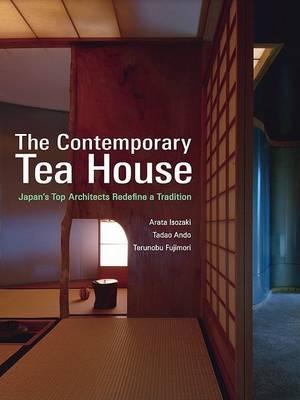 The Contemporary Teahouse: Japan's Top Architects Redefine a Tradition