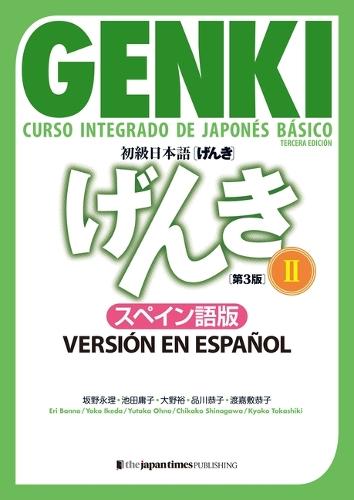 Genki: Curso Integrado de Japonés Básico 2 [Tercera Edición] Versión En Español: Genki: An Integrated Course in Elementary Japanese Vol. 2 [3rd Edition] Spanish Version