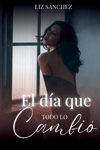 El día que todo lo cambio