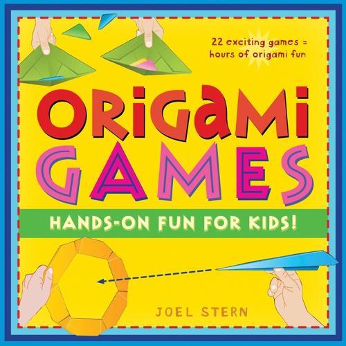 Origami Games: Hands-On Fun for Kids!: Origami Book with 22 games, 21 Foldable Pieces: Great for Kids and Parents