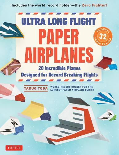 Ultra Long Flight Paper Airplanes: 20 Incredible Planes Designed for Record Breaking Flights