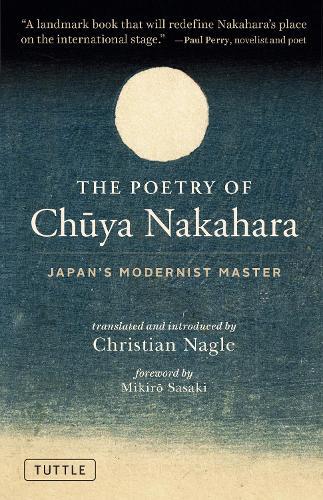 The Poetry of Chuya Nakahara: Japan's Modernist Master (Free Bilingual Audio Recordings)