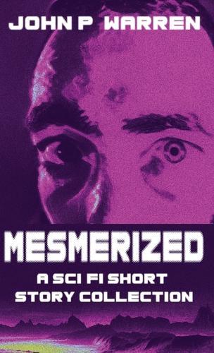 Mesmerized: A Sci-Fi Short Story Collection