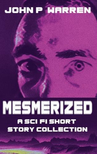 Mesmerized: A Sci-Fi Short Story Collection