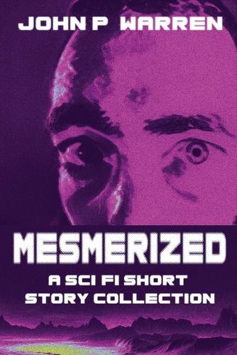 Mesmerized: A Sci-Fi Short Story Collection