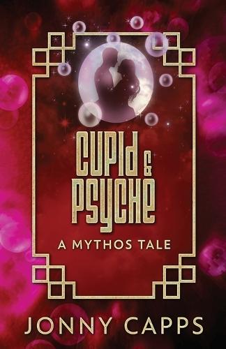 Cupid & Psyche: A Mythos Tale