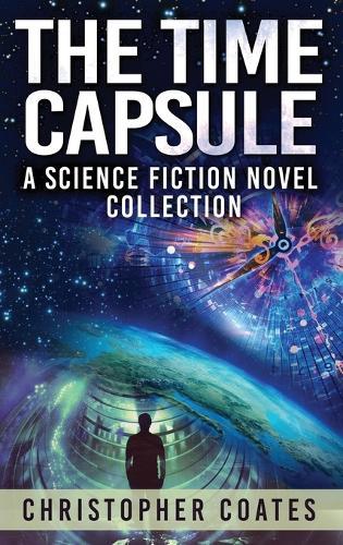 The Time Capsule: A Science Fiction Novel Collection