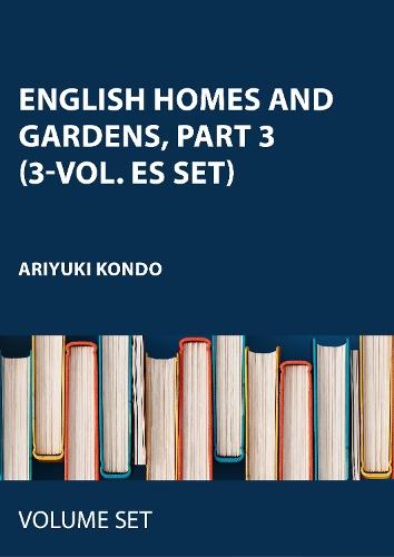 English Homes and Gardens, part 3 (3-vol. ES set)
