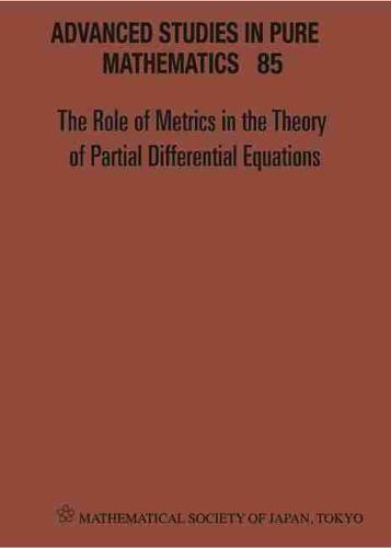 Role Of Metrics In The Theory Of Partial Differential, The - Proceedings Of The 11th Mathematical Society Of Japan, Seasonal Institute (Msj-si)