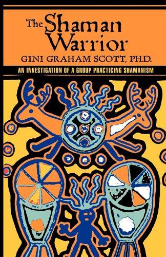 The Shaman Warrior: An Investigation of a Group Practicing Shamanism