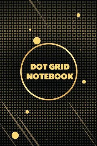 Dot Grid Notebook: Dot Grid Journal Dot Journal Dotted Notebook Dot Paper Notebook Minimal Notebook Dot Grid Sketchbook