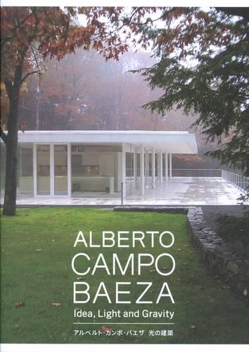 Alberto Campo Baeza: Idea, Light and Gravity