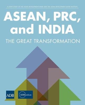 ASEAN, PRC, and India: The Great Transformation
