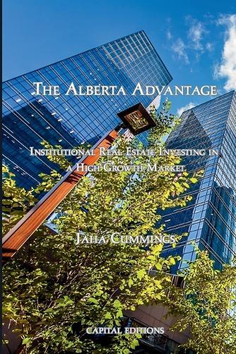 The Alberta Advantage: Institutional Real Estate Investing in a High-Growth Market