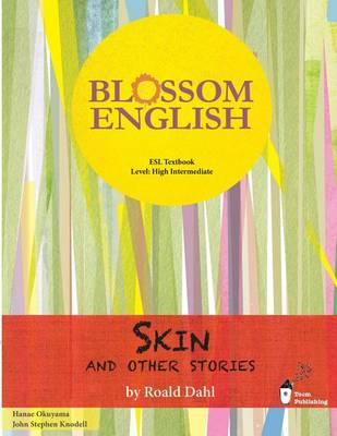 Blossom English: Skin and Other Stories by Roald Dahl: An English Language Study Book for High Level Students