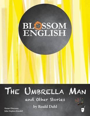 Blossom English: The Umbrella Man and Other Stories by Roald Dahl: An English Language Study Workbook for Advanced Students