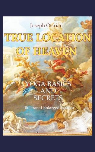 True Location of Heaven: Yoga Basics and Secrets