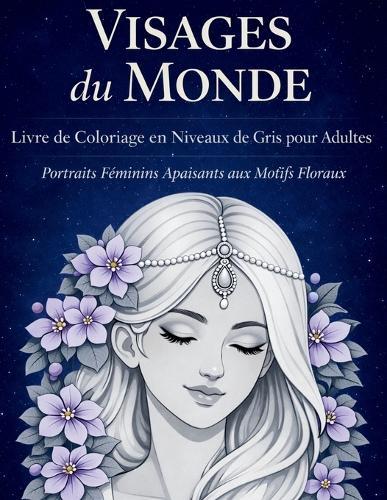Visages du Monde - Livre de Coloriage en Niveaux de Gris pour Adultes