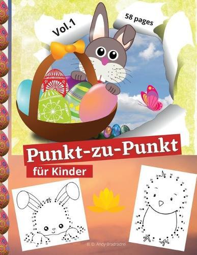 Punkt-zu-Punkt fur Kinder: Wunderbares Aktivitaten buch Vorschulkinder und Kleinkinder Madchen und Jungen 4-8 Jahre und mehr ׀ Verbinde die Punkte und die Zeichnungen einfarben ׀ 8,5 x 11 Zoll, 58 Seiten