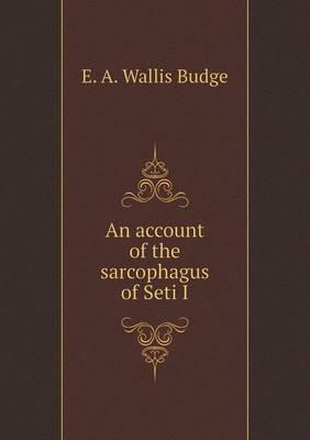 An account of the sarcophagus of Seti I