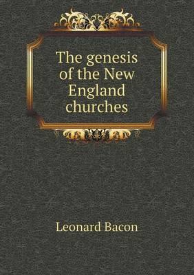 The genesis of the New England churches