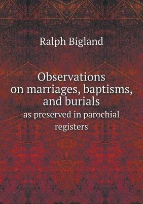 Observations on marriages, baptisms, and burials as preserved in parochial registers
