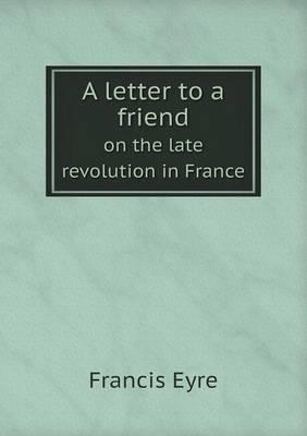 A letter to a friend on the late revolution in France