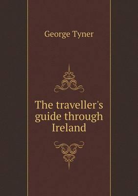The traveller's guide through Ireland