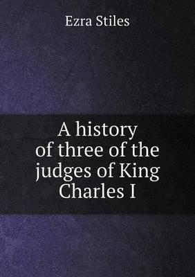 A history of three of the judges of King Charles I