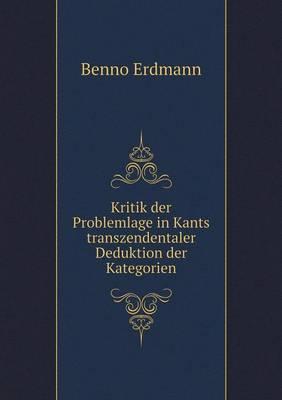 Kritik der Problemlage in Kants transzendentaler Deduktion der Kategorien