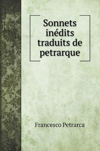 Sonnets inedits traduits de petrarque