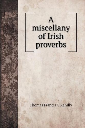 A miscellany of Irish proverbs