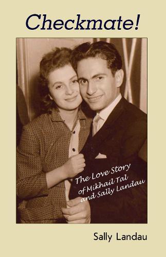 Checkmate! The Love Story of Mikhail Tal and Sally Landau