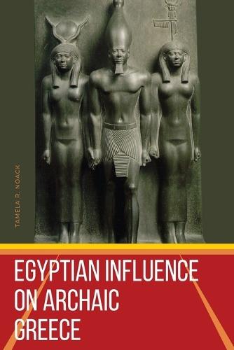 Egyptian Influence on Archaic Greece