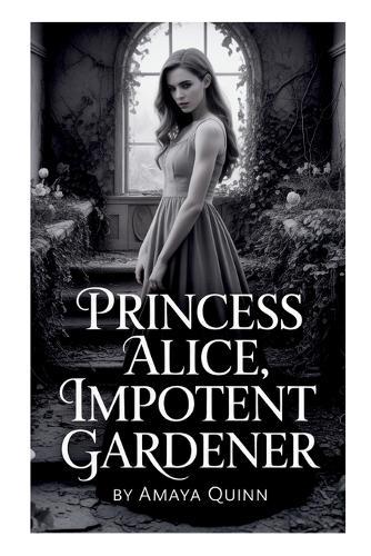 Princess Alice, Impotent Gardener