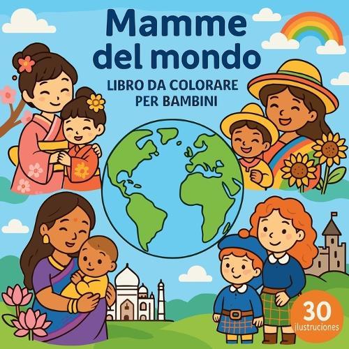 Mamme del mondo - Libro da colorare per bambini