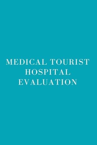 Medical Tourist Hospital Evaluation