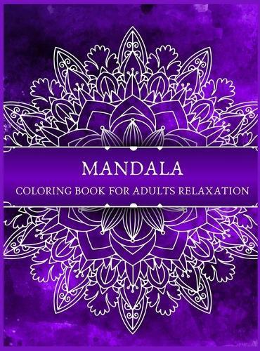 MANDALA COLORING BOOK for adults relaxation: Amazing Mandala ready-to-color pages with Zen and life quotes for Meditation and Mindfulness I Adult Coloring Book with Animals, Mandalas and Flowers Patterns for Stress Relief and Relaxation