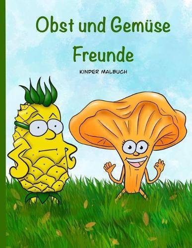 Obst und Gemuse Freunde Kinder Malbuch: Atemberaubendes Obst und Gemuse Malbuch fur Kinder im Alter von 4-8 Jahren