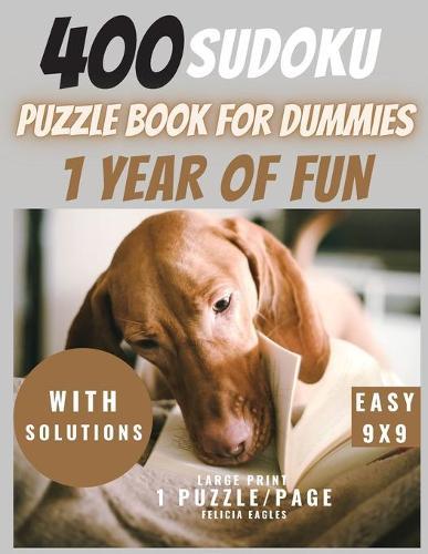 400 Sudoku Puzzle Book for Dummies with Solutions - 1 Year of Fun: Large Print Sudoku Puzzle Book for Beginners (children & adults), Easy 9x9, 1 Print/page