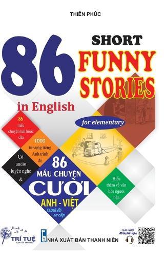 86 Short funny stories in English for elementary: H&#7885;c Ti&#7871;ng Anh Qua Các M&#7849;u Chuy&#7879;n C&#432;&#7901;i (Song ng&#7919; Anh-Vi&#7879;t)