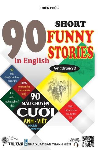 90 Short funny stories in English for advanced: H&#7885;c ti&#7871;ng Anh qua các m&#7849;u chuy&#7879;n c&#432;&#7901;i (song ng&#7919; Anh - Vi&#7879;t)