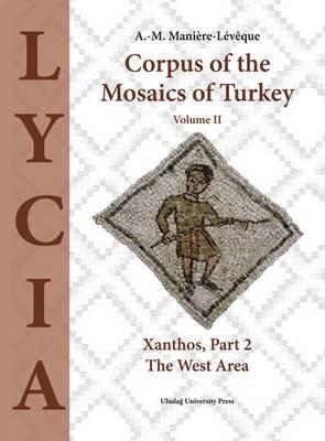 Corpus of the Mosaics of Turkey: Xanthos - The West Area